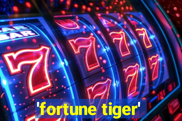 'fortune tiger'