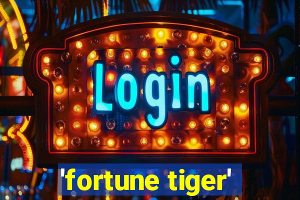 'fortune tiger'