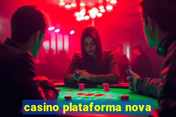 casino plataforma nova