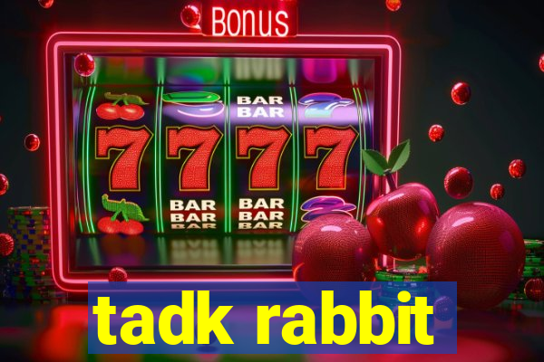 tadk rabbit