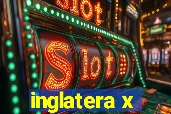 inglatera x