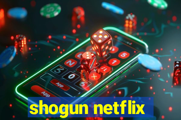 shogun netflix