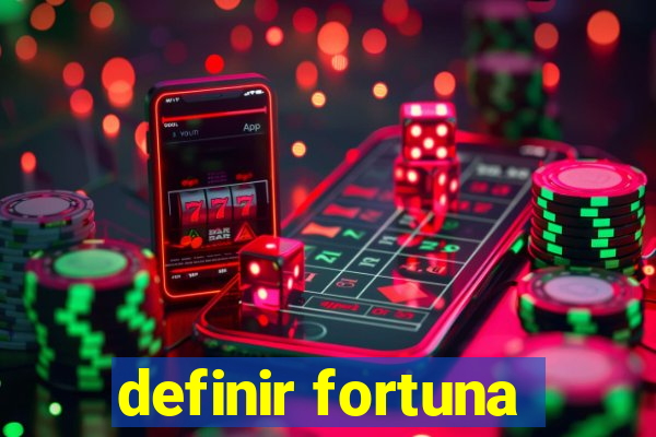 definir fortuna