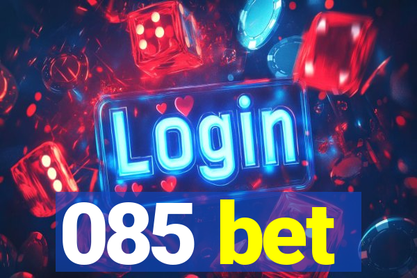 085 bet