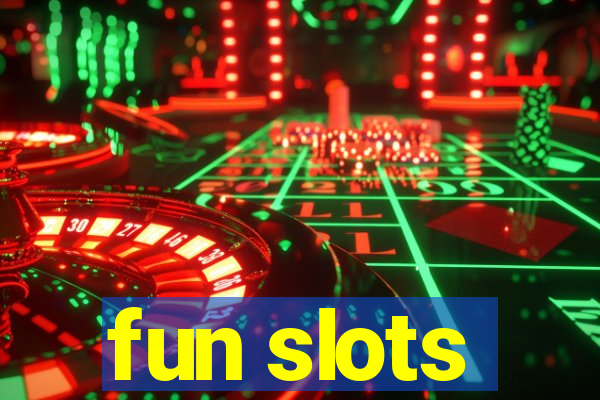 fun slots