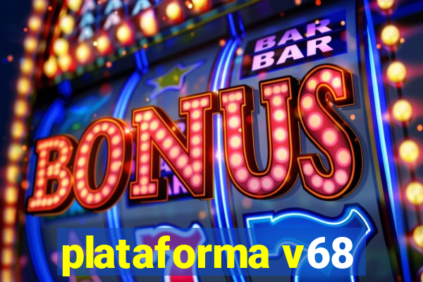 plataforma v68