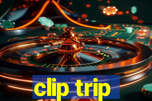 clip trip