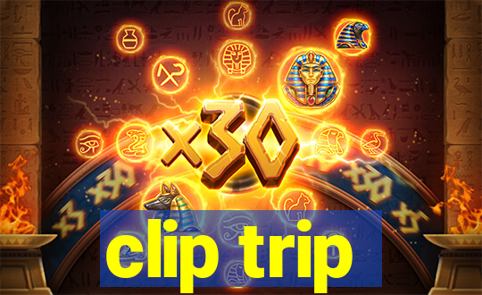 clip trip