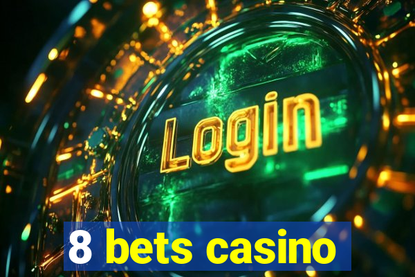 8 bets casino