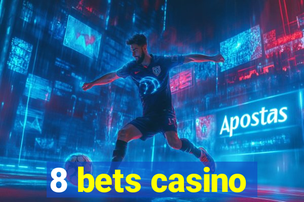 8 bets casino