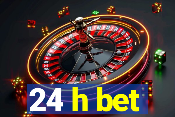 24 h bet