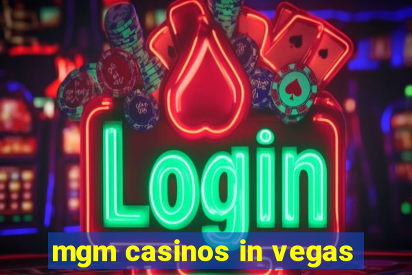 mgm casinos in vegas