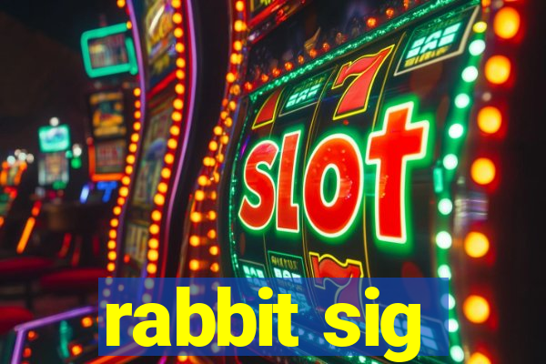 rabbit sig