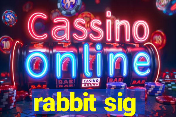 rabbit sig