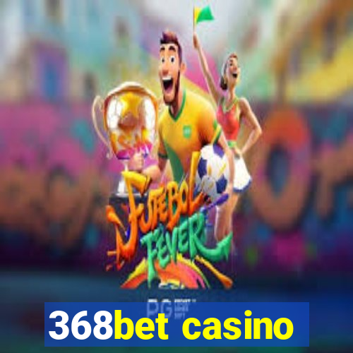 368bet casino