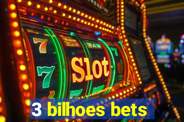 3 bilhoes bets