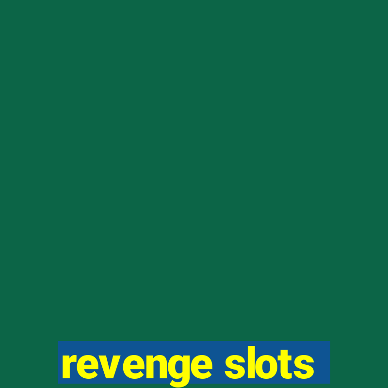 revenge slots