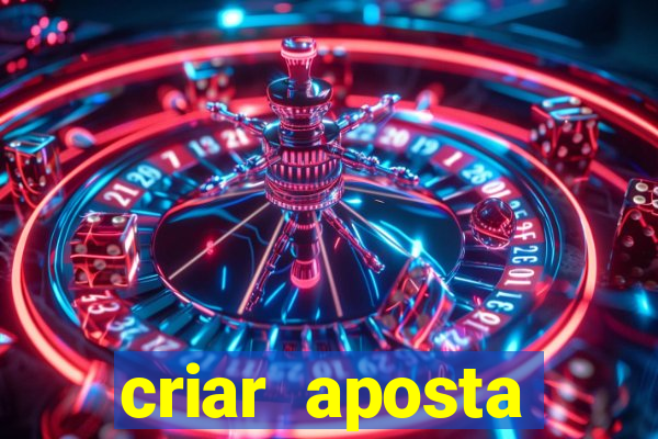 criar aposta estrela bet