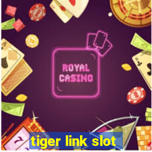 tiger link slot