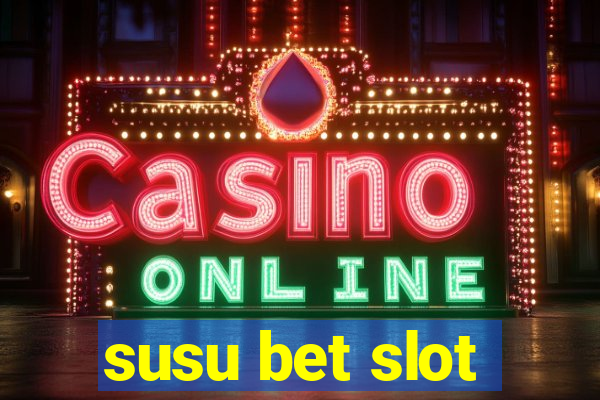 susu bet slot