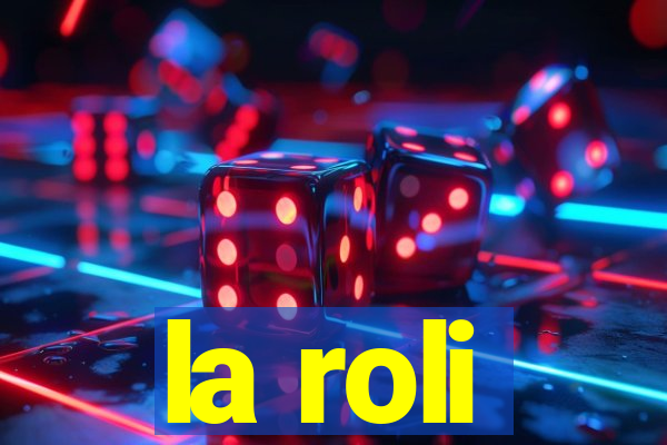 la roli