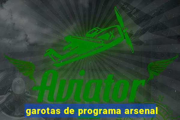 garotas de programa arsenal