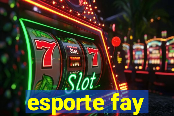 esporte fay