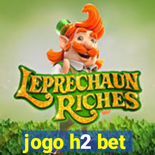 jogo h2 bet