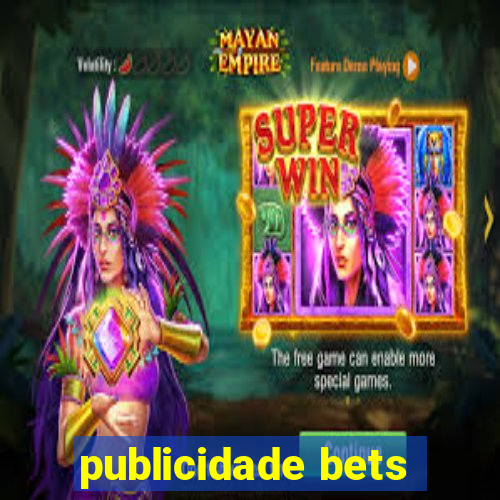 publicidade bets