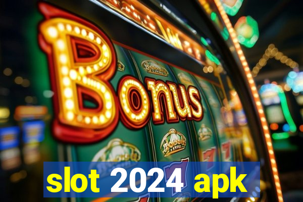 slot 2024 apk