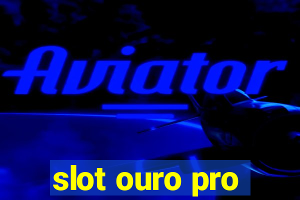 slot ouro pro