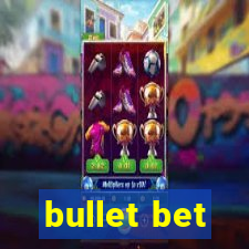 bullet bet