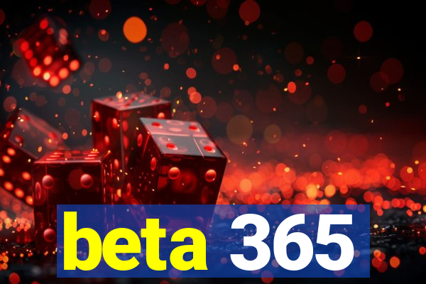 beta 365