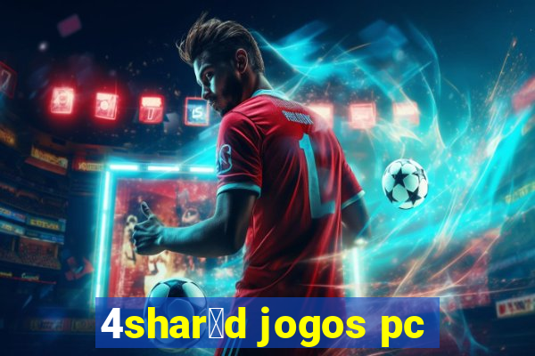 4shar茅d jogos pc