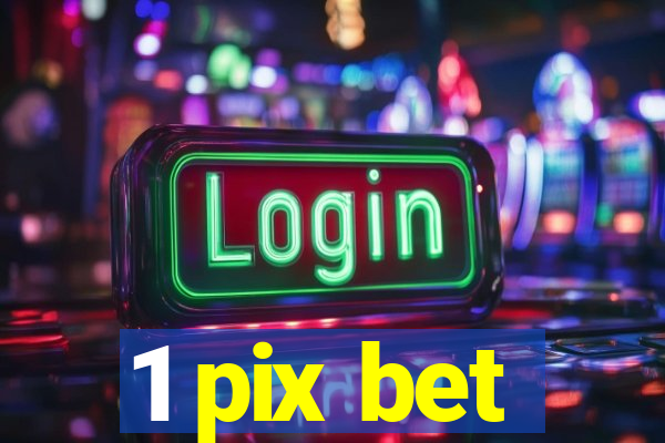 1 pix bet