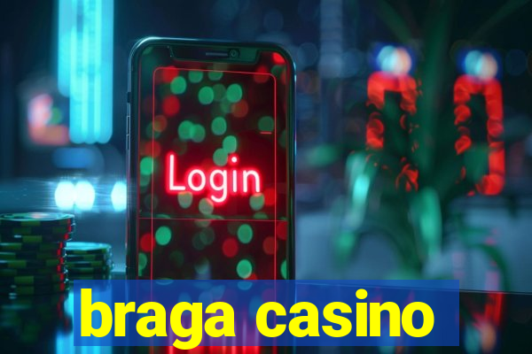 braga casino