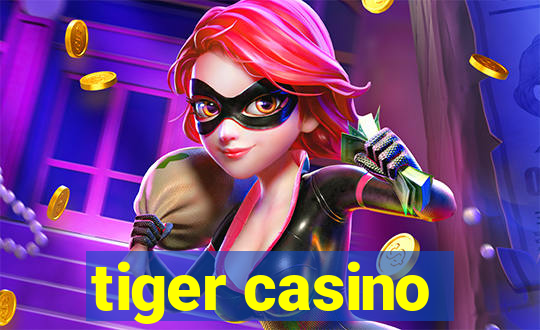 tiger casino