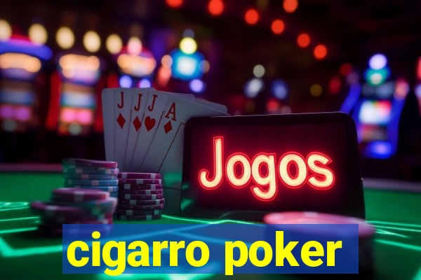 cigarro poker