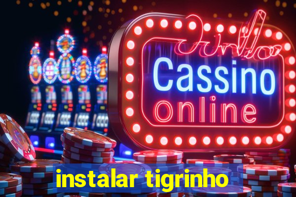 instalar tigrinho