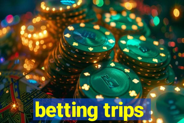 betting trips