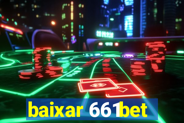 baixar 661bet