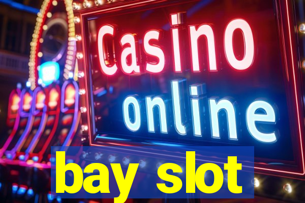 bay slot