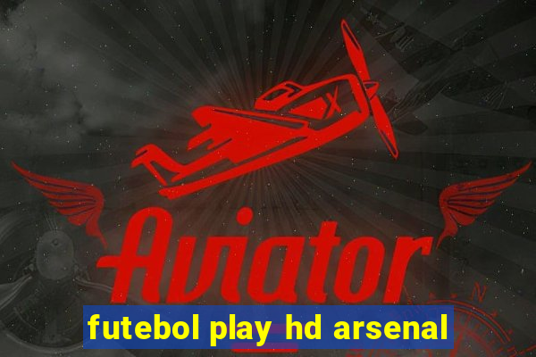futebol play hd arsenal