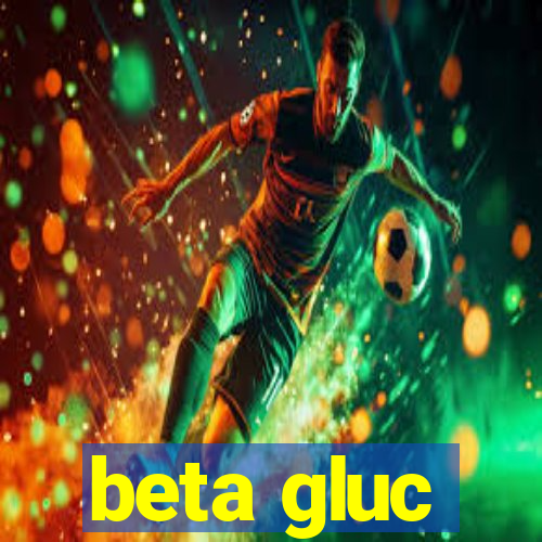 beta gluc