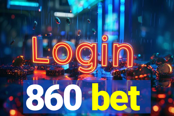 860 bet