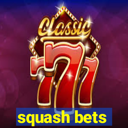 squash bets