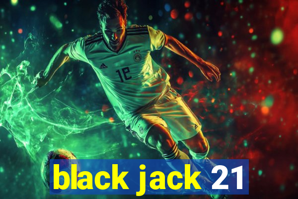 black jack 21