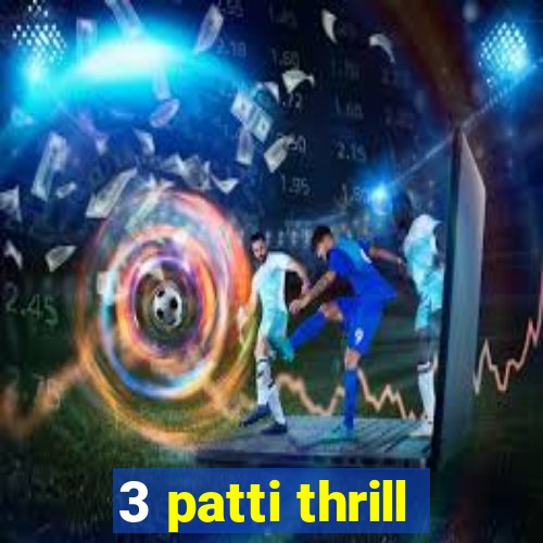 3 patti thrill