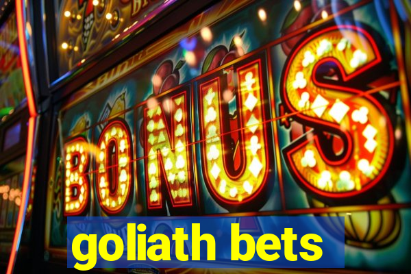 goliath bets