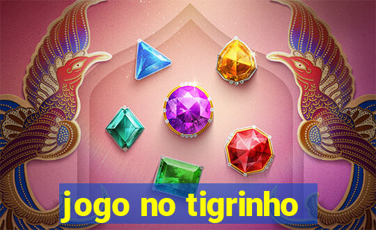 jogo no tigrinho